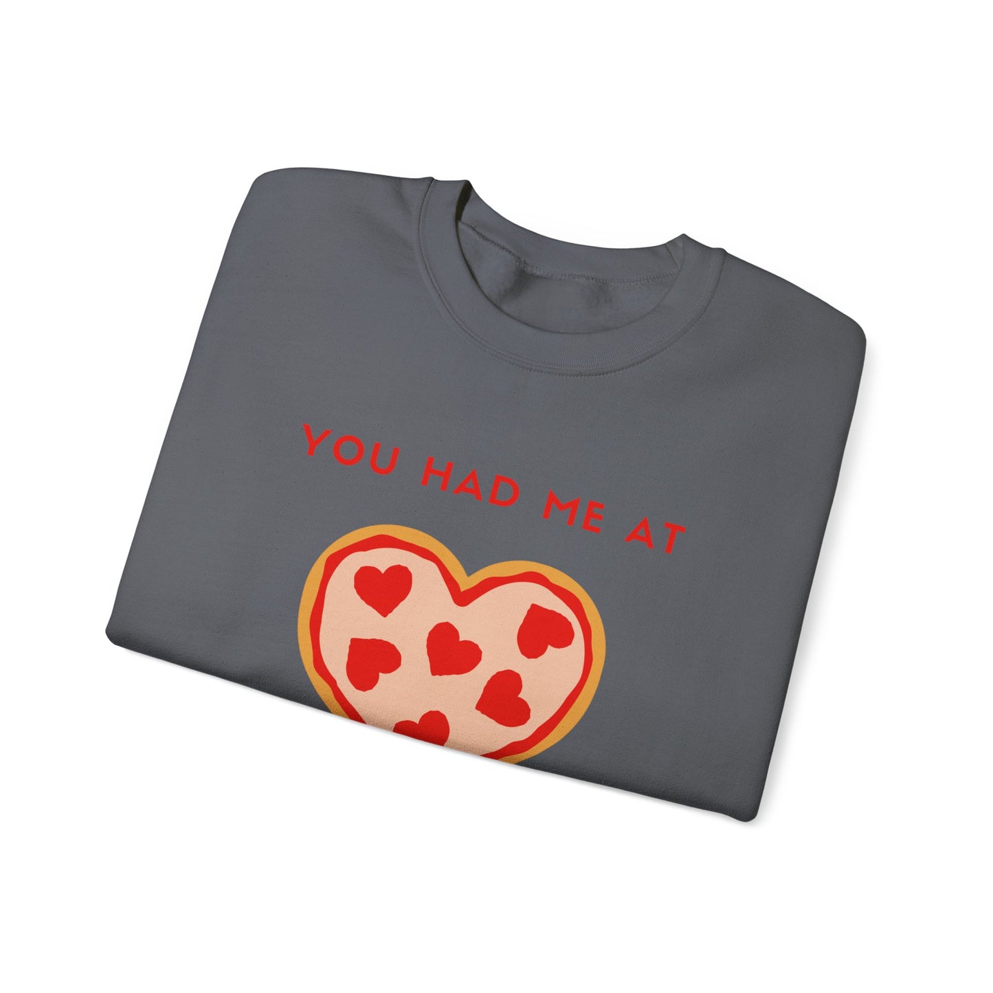 Valentine's Day You Had Me at Pizza Sweatshirt, Cozy Crewneck, Perfect for Pizza Lovers, Great for V-Day, Foodie Gift Idea, Love