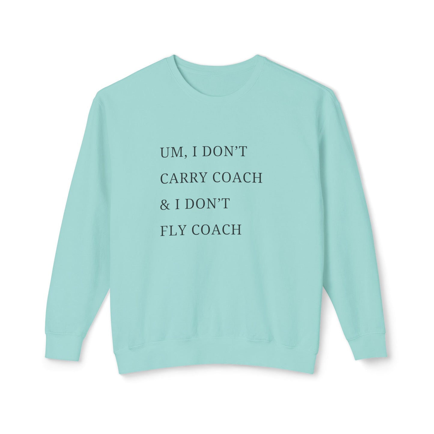 Lisa Barlow Funny Sweatshirt I don't Carry Coach and I don't Fly Coach, RHOSLC, Bravo, Housewives of Salt Lake