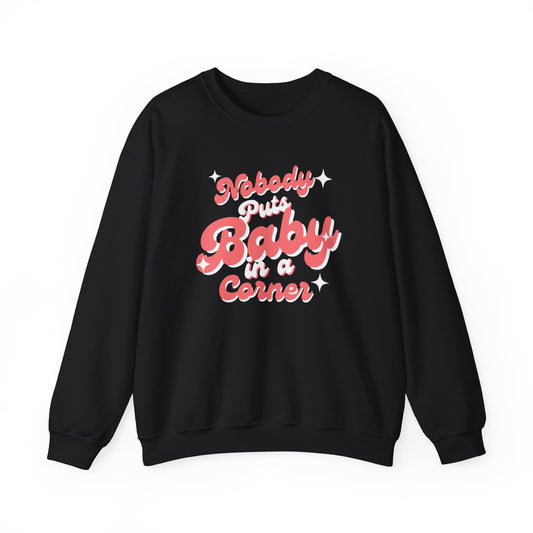 Nobody Puts Baby in a Corner Sweatshirt, Vintage Movie Quote, Unisex Crewneck, Comfortable Layering, Perfect Gift, Nostalgic Apparel