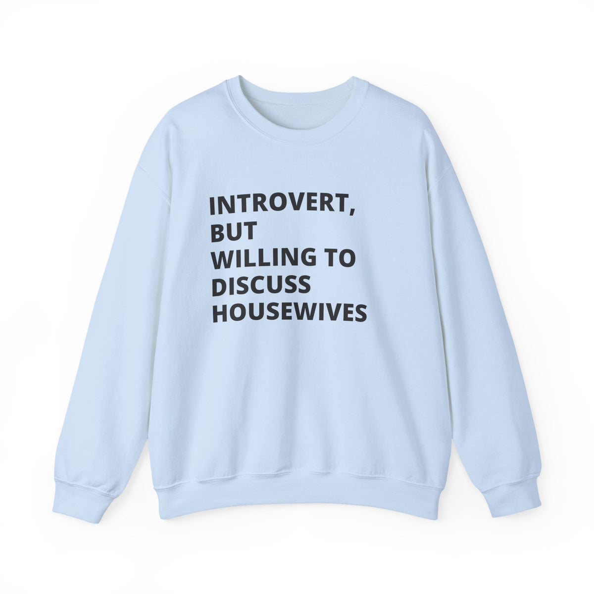 Introvert But Willing to Discuss Housewives Sweatshirt