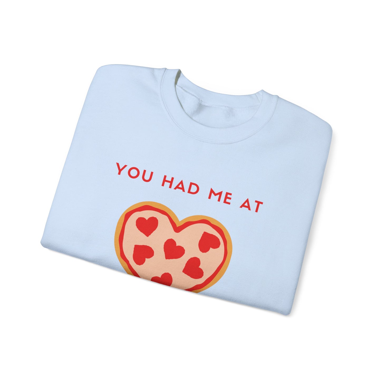 Valentine's Day You Had Me at Pizza Sweatshirt, Cozy Crewneck, Perfect for Pizza Lovers, Great for V-Day, Foodie Gift Idea, Love