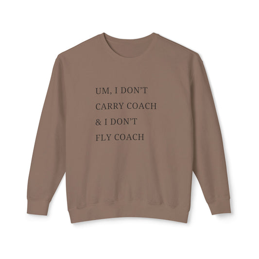 Lisa Barlow Funny Sweatshirt I don't Carry Coach and I don't Fly Coach, RHOSLC, Bravo, Housewives of Salt Lake