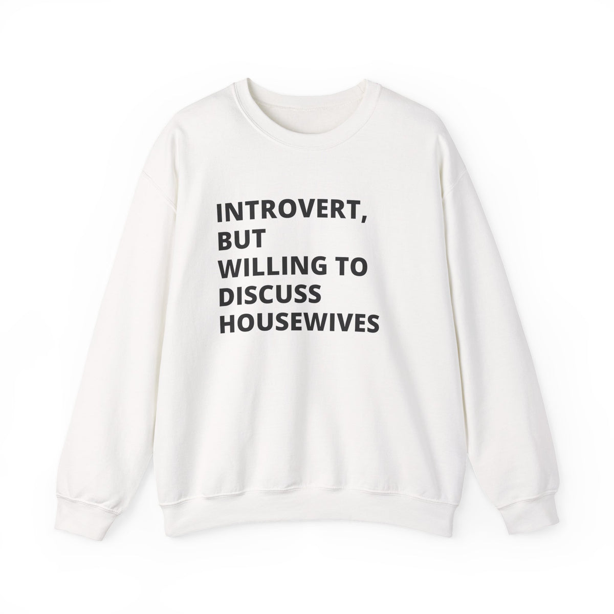 Introvert But Willing to Discuss Housewives Sweatshirt