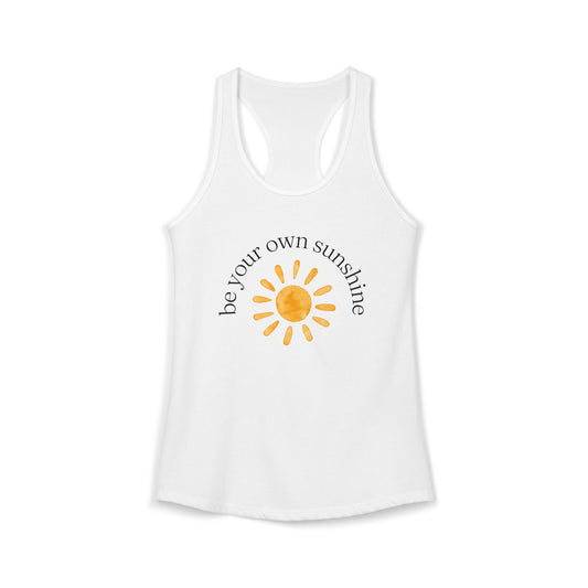 Be Your Own Sunshine Racerback Tank, Womens Summer Sleeveless Top, Motivational Workout Shirt, Womens Fitness Wear, Beachwear, Gift
