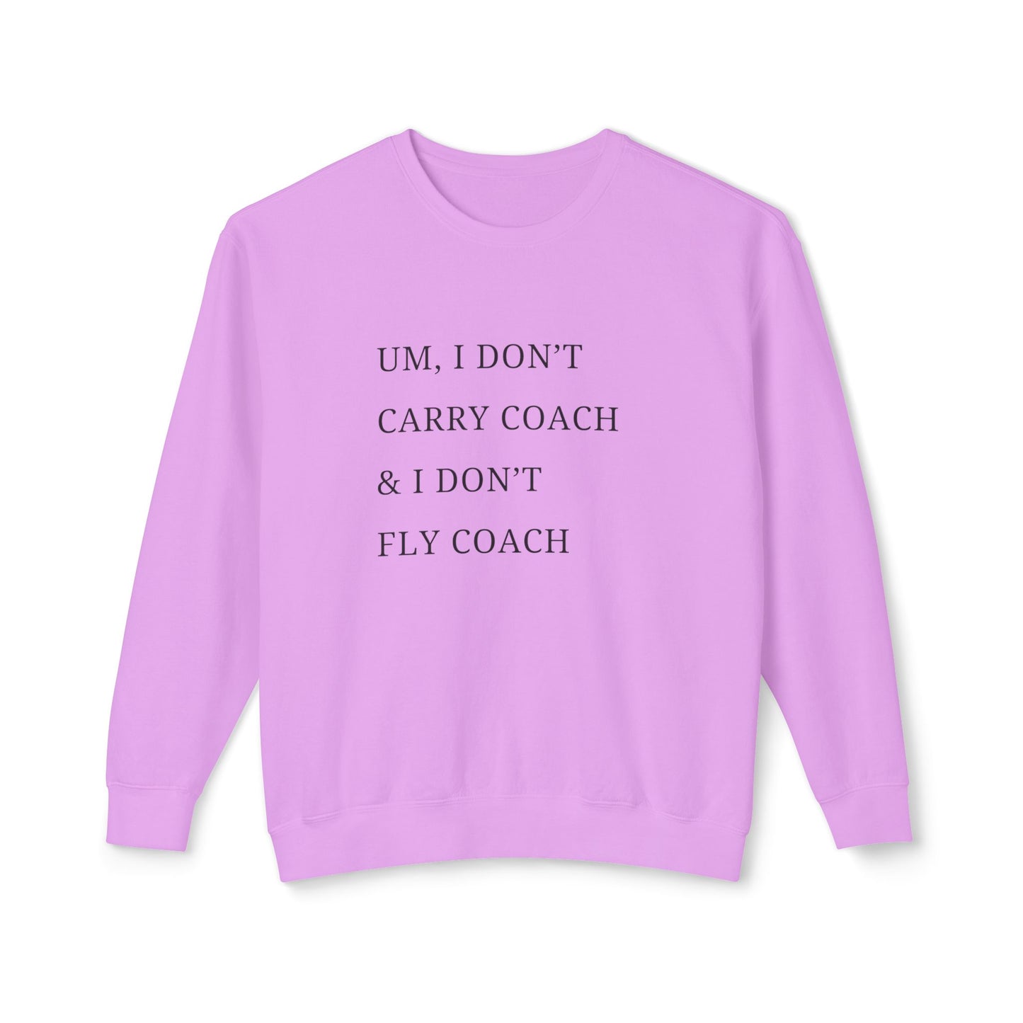 Lisa Barlow Funny Sweatshirt I don't Carry Coach and I don't Fly Coach, RHOSLC, Bravo, Housewives of Salt Lake